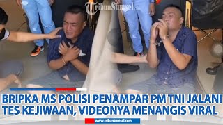 Bripka MS Polisi Penampar PM TNI Jalani Tes Kejiwaan, Videonya Menangis Viral