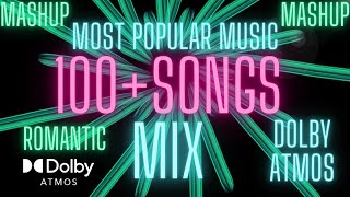 most popular songs[ 100 + song mix remix mashup and dollby Atmos bass ] BOLLYWOOD and  HOLLYWOD SONG