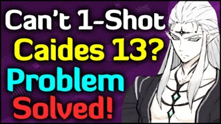 For Anyone Who Can't Auto 1-Shot Caides 13! Full Guide