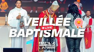 FRAT 2026 [🔴 EN DIRECT] - Veillée Baptismale