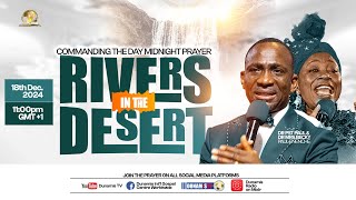 MID NIGHT PRAYER COMMANDING THE DAY-RIVERS IN THE DESERT 18-12-2024