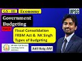 Government Budgeting - Part 3 | Fiscal Consolidation & FRBM Act | GS 3 Economy | Adil Baig