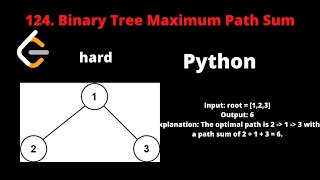 LEETCODE 124 BINARY TREE MAXIMUM PATH SUM PYTHON