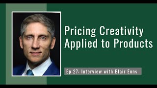 PODCAST EP27: Pricing Creativity Applied to Products with Blair Enns