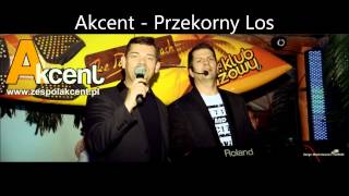 Akcent - Przekorny Los