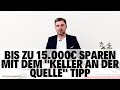 BIS ZU 15.000€ SPAREN - DER BESTE KELLER TIPP