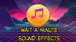 Wait A Minute Sound Effect Non Copyright