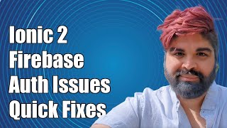 Ionic 2 Firebase Authentication: Common Challenges and Solutions Explained