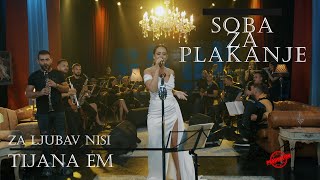 Tijana eM - Za ljubav nisi - LIVE (Soba za plakanje 2023.)