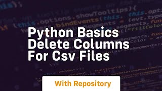 Python basics delete columns for csv files