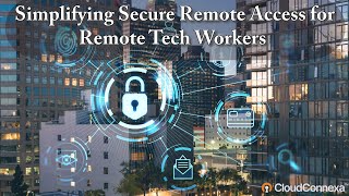 Webinar: Simplifying Secure Remote Access for Remote Tech Workers