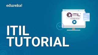 ITIL® Tutorial for Beginners | ITIL® Foundation Training | ITIL® Certification Explained | Edureka