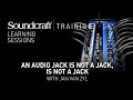 Soundcraft | An Audio Jack is Not a Jack, is Not a Jack with Jan Van Zyl