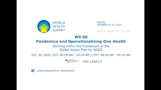 WS 08 - Pandemics and Operationalizing One Health - World Health Summit 2020