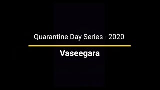 Quarantine Day Series - 2020 : Vaseegara