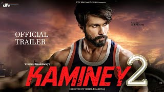 Kaminey 2 Official Trailer | Shahid Kapoor, Kiara Advani | Sandeep Reddy Vanga | June 2021