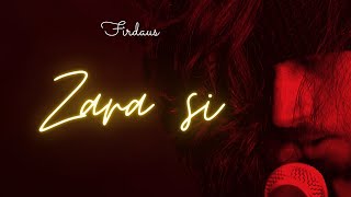 Zara Si - FIRDAUS (Cover) | KK | Pritam | Emraan Hashmi | Sonal Chauhan | 2021 VERSION
