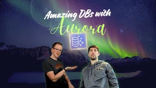 122. Amazing Databases with Aurora