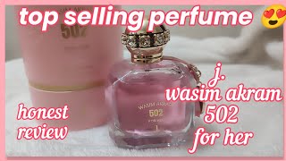 Top favorite perfume of Pakistan || j. wasim akram 502 for her || honest review|| nagina buckets