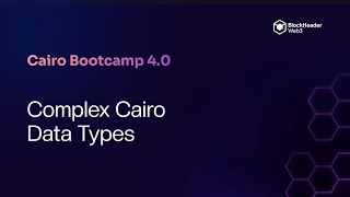 Session 5: Complex Cairo Data Types