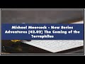 Michael Moorcock New Series Adventures [42.02] The Coming of the Terraphiles Audiobook