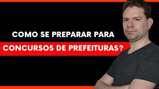 COMO SE PREPARAR PARA CONCURSOS DE PREFEITURAS?