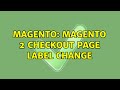 Magento: Magento 2 checkout page label change (2 Solutions!!)