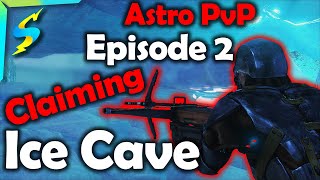 Ark PvP | Claiming Ice Cave on Astro! - Episode 2