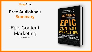 Epic Content Marketing by Joe Pulizzi: 12 Minute Summary