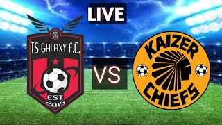 TS Galaxy vs Kaizer Chiefs Live Match Score 🔴