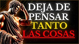 15 FORMAS PROBADAS DE DESINTOXICAR TU MENTE Y DEJAR DE PENSAR TANTO | LECCIONES DE ESTOICISMO