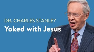 Yoked with Jesus – Dr. Charles Stanley