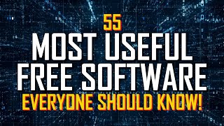 55 Most Useful FREE SOFTWARE Everyone Should Know!