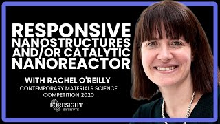 Responsive Nanostructures and/or Catalytic Nanoreactor - Rachel O’Reilly