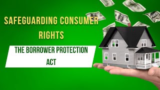 The Borrower Protection Act Safeguarding Consumer Rights in the Financial Landscape