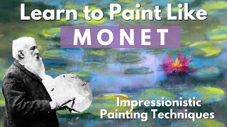 Learn to Paint Like Monet: A Step by Step Guide to Mastering Impressionist Painting Techniques