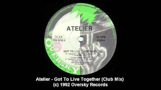 Atelier - Got To Live Together (Club Mix)