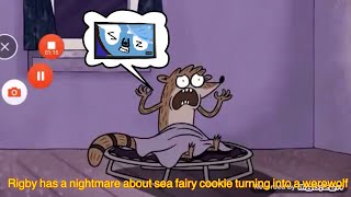Rigby has a nightmare about sea fairy cookie turning into a werewolf