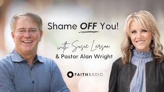 Shame Off You! Livestream with Susie Larson and Pastor Alan Wright