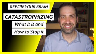 Cognitive Distortions #6: CATASTROPHIZING – Spiraling into Depression & Anxiety | Dr. Rami Nader