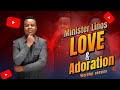 Minister Linos :Love and Adoration worship Session