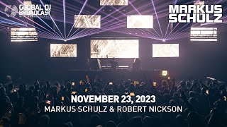 Global DJ Broadcast with Markus Schulz \u0026 Robert Nickson (November 23, 2023)