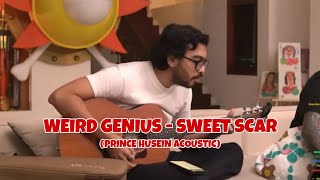 WEIRD GENIUS - SWEET SCAR (PRINCE HUSEIN ACOUSTIC)