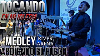 Ardiendo El Fuego Medley |  River Arena | Tocando En Mi Iglesia | 🥁🎶🎧