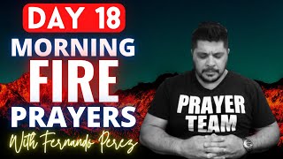 DAY 18 MORNING FIRE PRAYERS WITH FERNANDO PEREZ