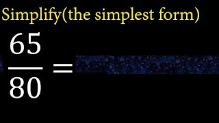 Simplify 65/80 and reduce to the simplest form