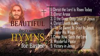༺ Beautiful Instrumental Hymns for Easter ༻CHRISTIAN HYMNS CLASSIC✝️ #ChristianHymns ✝️