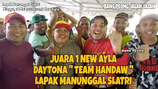 AKSI DAYTONA TEAM HANDAW MOMENT TERINDAH BERHASIL JUARA 1 NEW AYLA LAPAK MANUNGGAL SLATRI 2023