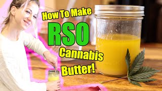 How To Make RSO Butter! Cannabutter For Edibles!