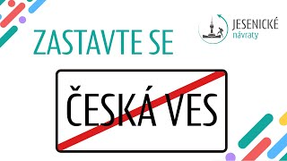 ZASTAVTE SE v České Vsi (doporučují Jesenické návraty)